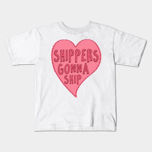 Shippers Gonna Ship Kids T-Shirt by fredthepirate